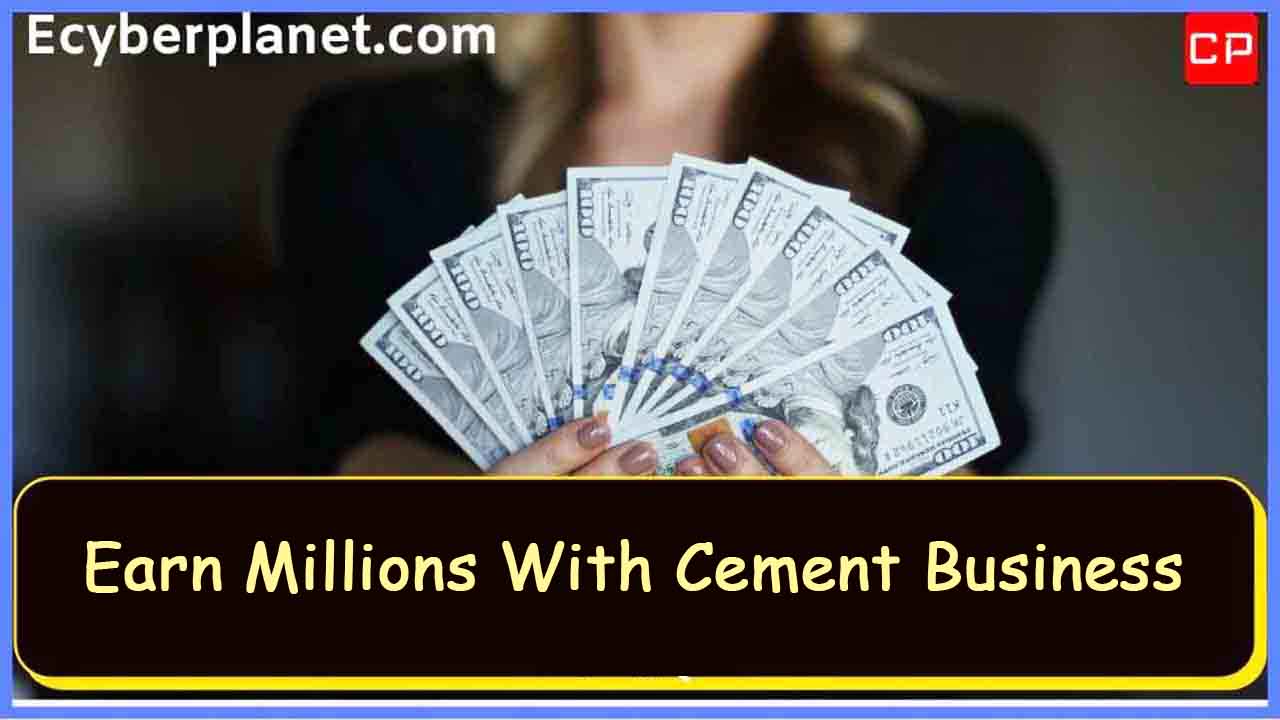 Earn Millions With Cement Business