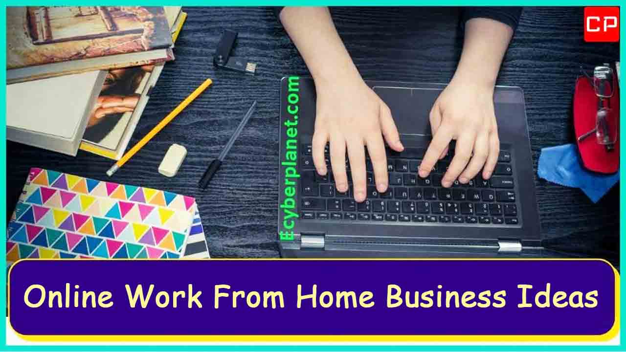 Online Work From Home Business Ideas
