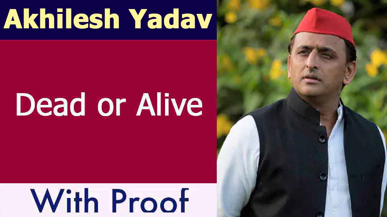 Akhilesh Yadav Dead or Alive
