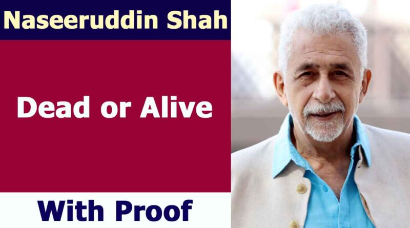 Naseeruddin Shah Dead or Alive
