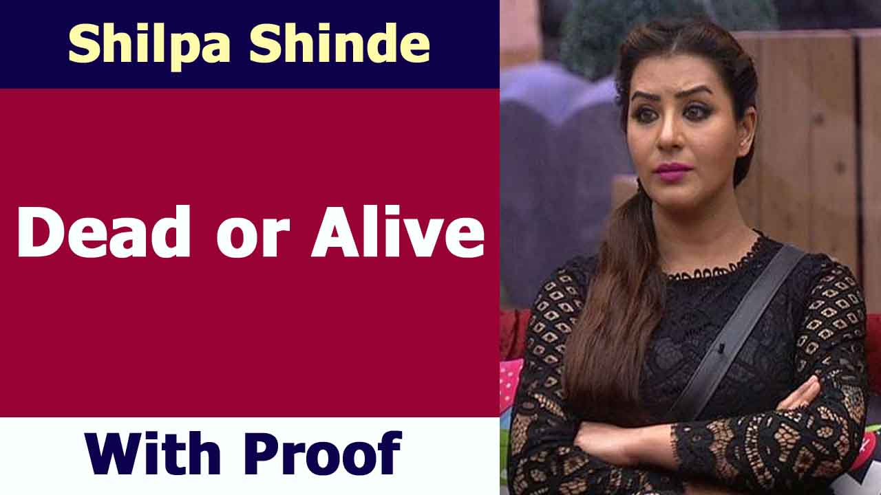 Shilpa Shinde Dead or Alive